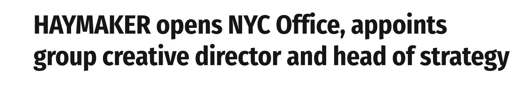 HAYMAKER opens NYC Office, appoints group creative director and head of strategy - SHOOTonline